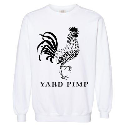 Yard Pimp Rooster King Of The Barnyard Garment-Dyed Sweatshirt