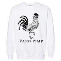 Yard Pimp Rooster King Of The Barnyard Garment-Dyed Sweatshirt