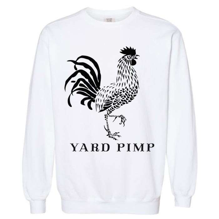 Yard Pimp Rooster King Of The Barnyard Garment-Dyed Sweatshirt