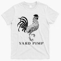 Yard Pimp Rooster King of the Barnyard T-Shirt