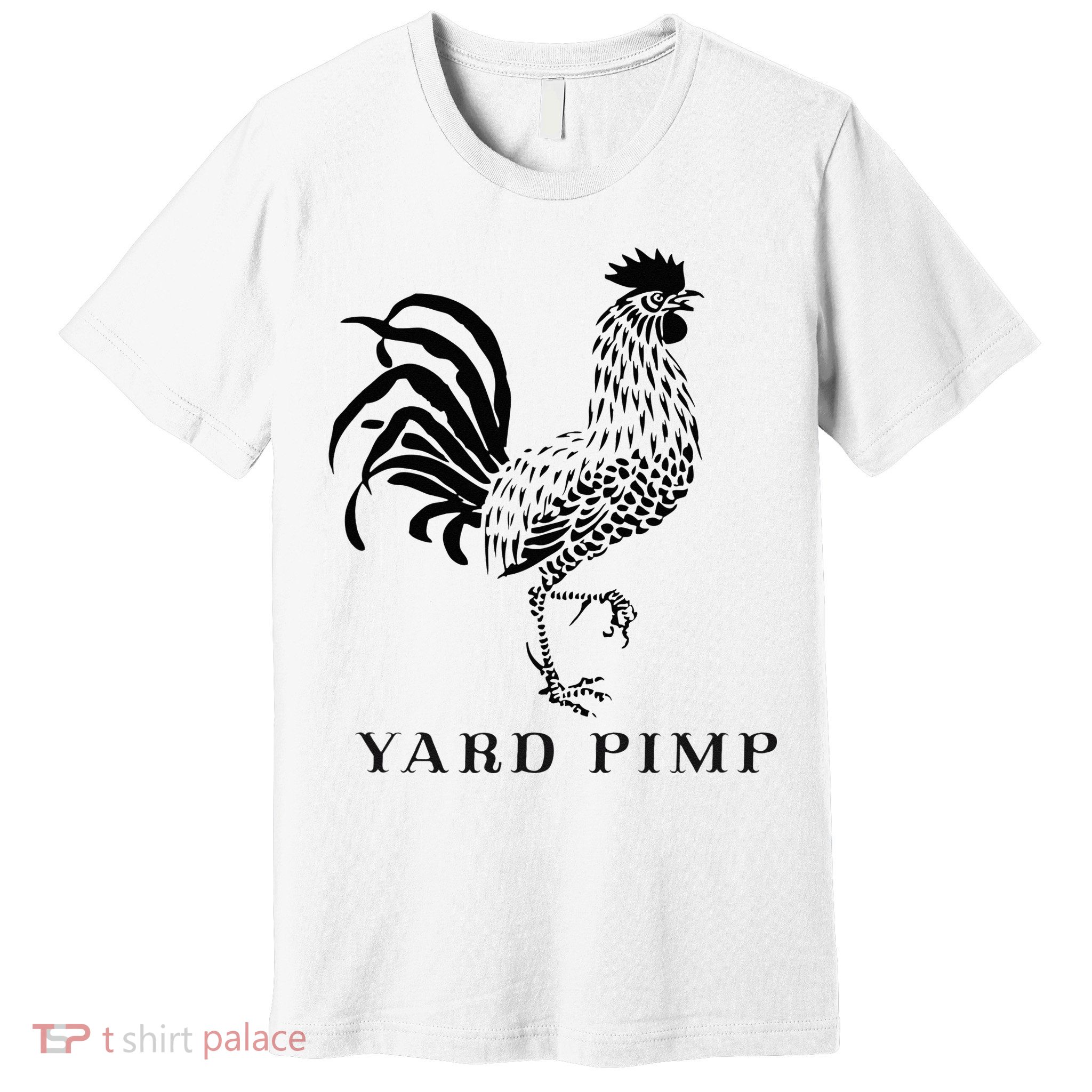 Yard Pimp Rooster King of the Barnyard Premium T-Shirt