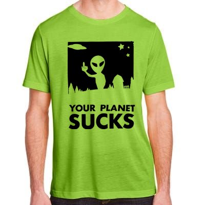 Your Planet Sucks Alien Ufo Adult ChromaSoft Performance T-Shirt