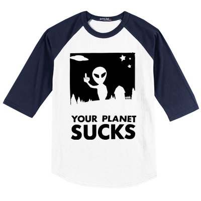 Your Planet Sucks Alien Ufo Baseball Sleeve Shirt