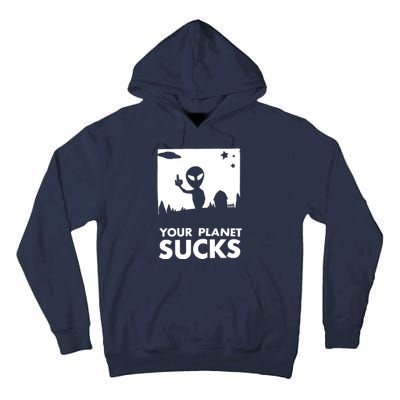 Your Planet Sucks Alien Ufo Tall Hoodie