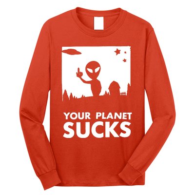 Your Planet Sucks Alien Ufo Long Sleeve Shirt