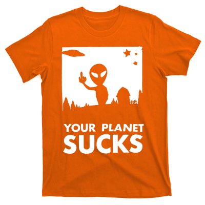 Your Planet Sucks Alien Ufo T-Shirt