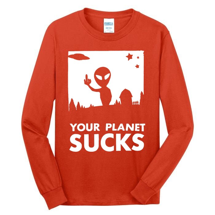 Your Planet Sucks Alien Ufo Tall Long Sleeve T-Shirt