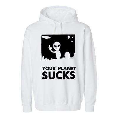 Your Planet Sucks Alien Ufo Garment-Dyed Fleece Hoodie