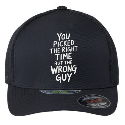 You Picked The Right Time But Wrong Guy Trending Saying Flexfit Unipanel Trucker Cap