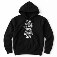 You Picked The Right Time But Wrong Guy Trending Saying Hoodie