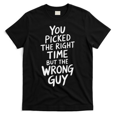 You Picked The Right Time But Wrong Guy Trending Saying T-Shirt