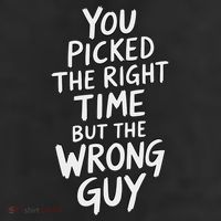 You Picked The Right Time But Wrong Guy Trending Saying 11oz C Handle Ceramic Mug