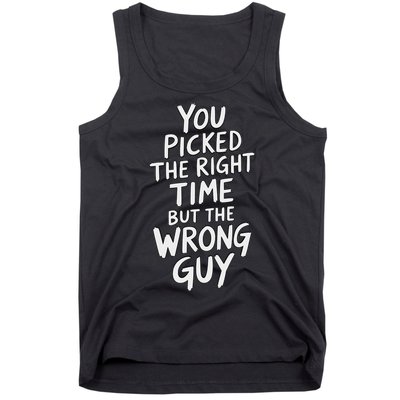You Picked The Right Time But Wrong Guy Trending Saying Tank Top
