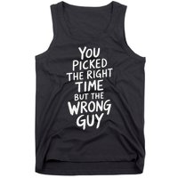 You Picked The Right Time But Wrong Guy Trending Saying Tank Top