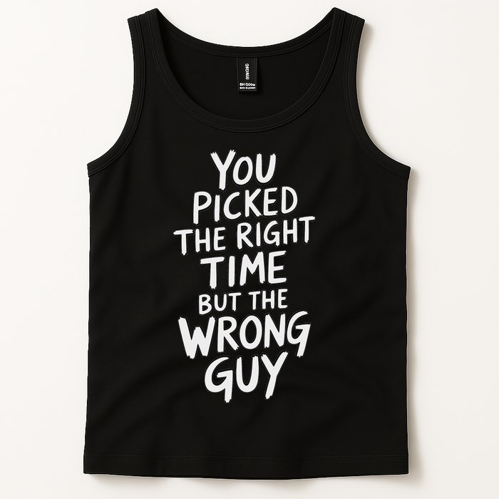 You Picked The Right Time But Wrong Guy Trending Saying Tank Top