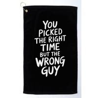 You Picked The Right Time But Wrong Guy Trending Saying Golf Towel