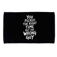 You Picked The Right Time But Wrong Guy Trending Saying Microfiber Hand Towel