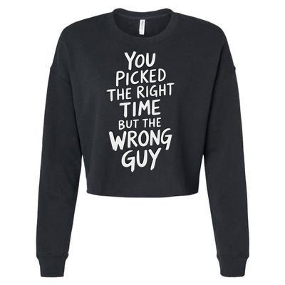 You Picked The Right Time But Wrong Guy Trending Saying Cropped Pullover Crew
