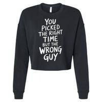 You Picked The Right Time But Wrong Guy Trending Saying Cropped Pullover Crew
