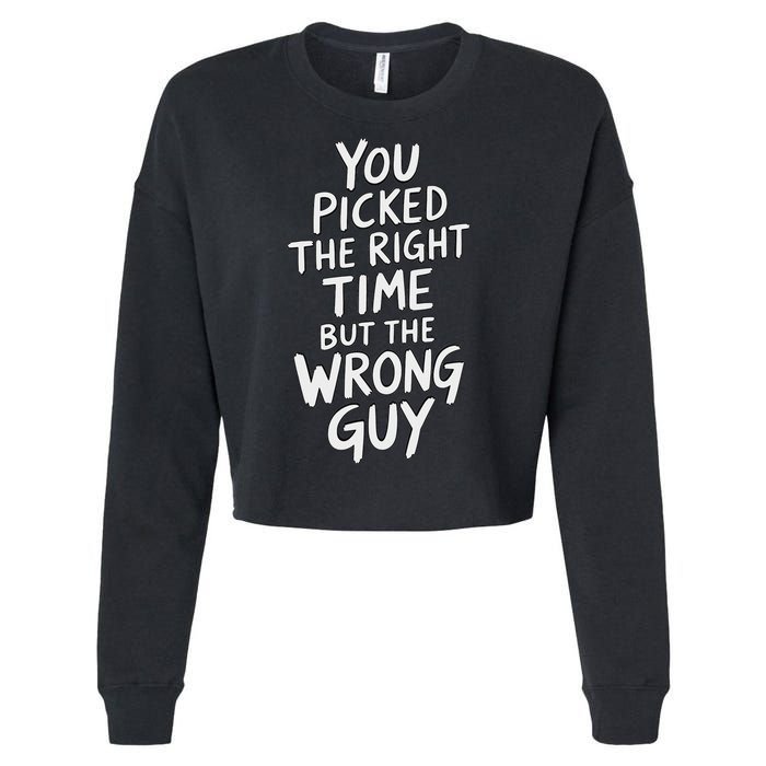 You Picked The Right Time But Wrong Guy Trending Saying Cropped Pullover Crew