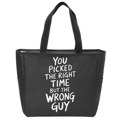 You Picked The Right Time But Wrong Guy Trending Saying Zip Tote Bag