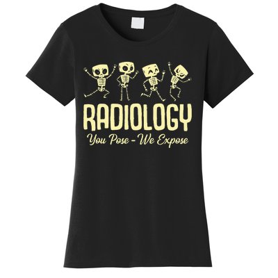 You Pose We Expose Radiology Dancing Skeleton Xray Rad Tech Women's T-Shirt