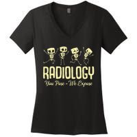 You Pose We Expose Radiology Dancing Skeleton Xray Rad Tech Women's V-Neck T-Shirt