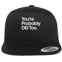 You're Probably...Too  Flat Bill Trucker Hat
