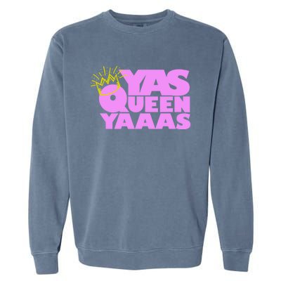 Yas Queen Gift With Crown Hip Lgbtq Gift Garment-Dyed Sweatshirt