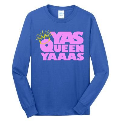 Yas Queen Gift With Crown Hip Lgbtq Gift Tall Long Sleeve T-Shirt