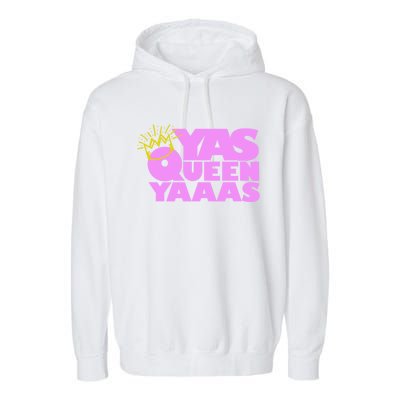 Yas Queen Gift With Crown Hip Lgbtq Gift Garment-Dyed Fleece Hoodie