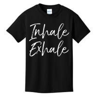 Yoga Quote Gift For Women Cute Yoga Saying Inhale Exhale Kids T-Shirt