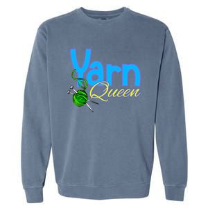 Yarn Queen Knitting Sewing Crocheting Lovers Grandma Mom Gift Garment-Dyed Sweatshirt