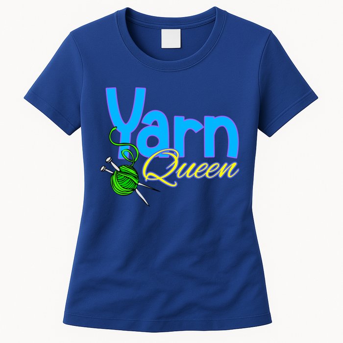 Yarn Queen Knitting Sewing Crocheting Lovers Grandma Mom Gift Women's T-Shirt