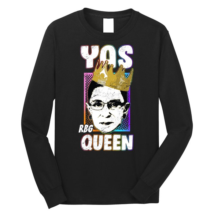 Yas Queen Rbg Ruth Bader Ginsberg Long Sleeve Shirt