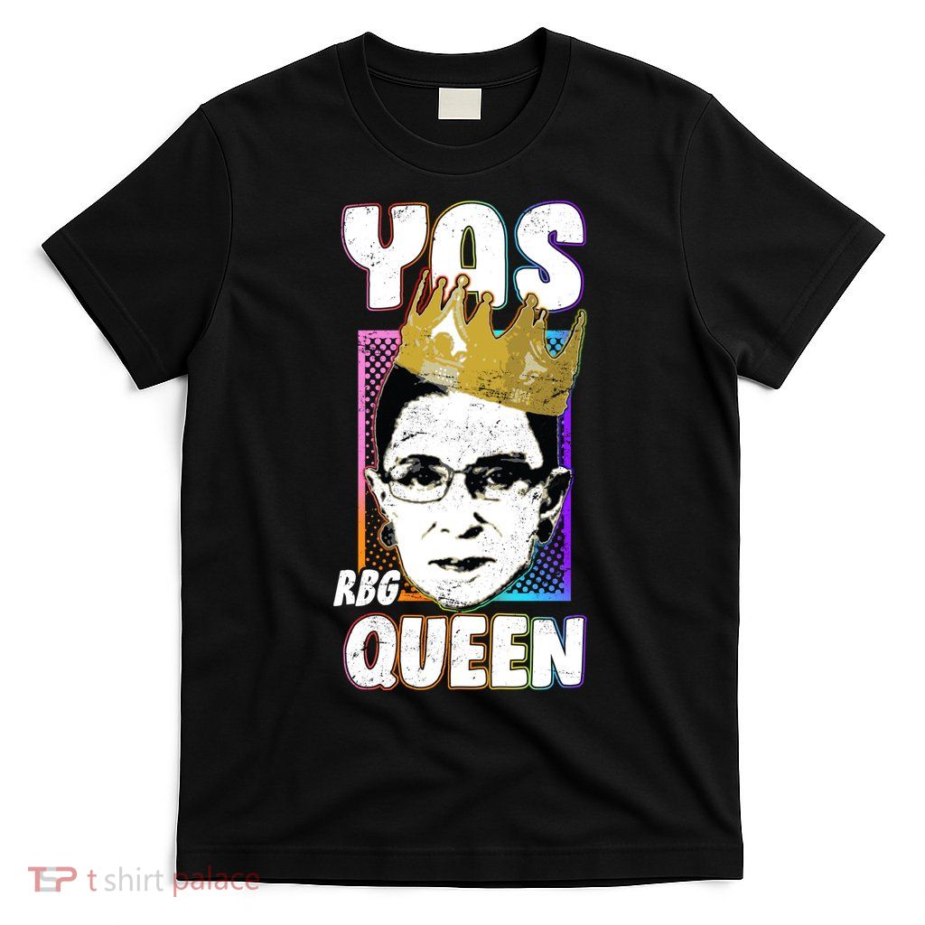 Yas Queen Rbg Ruth Bader Ginsberg T-Shirt