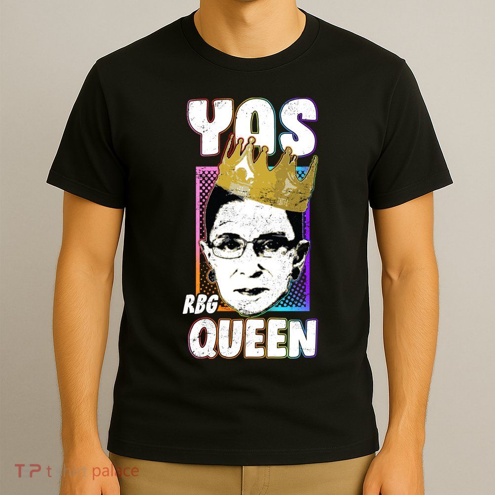 Yas Queen Rbg Ruth Bader Ginsberg T-Shirt