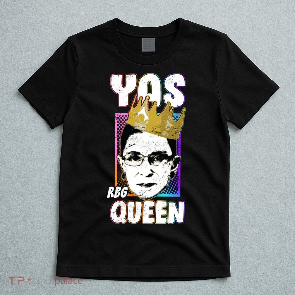 Yas Queen Rbg Ruth Bader Ginsberg T-Shirt