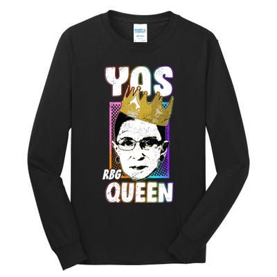 Yas Queen Rbg Ruth Bader Ginsberg Tall Long Sleeve T-Shirt