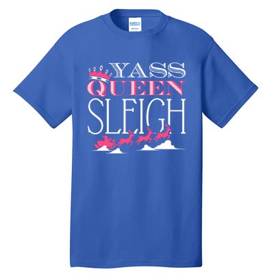 Yass Queen Sleigh Meaningful Gift Tall T-Shirt