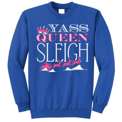 Yass Queen Sleigh Meaningful Gift Tall Sweatshirt