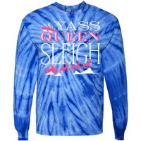 Yass Queen Sleigh Meaningful Gift Tie-Dye Long Sleeve Shirt