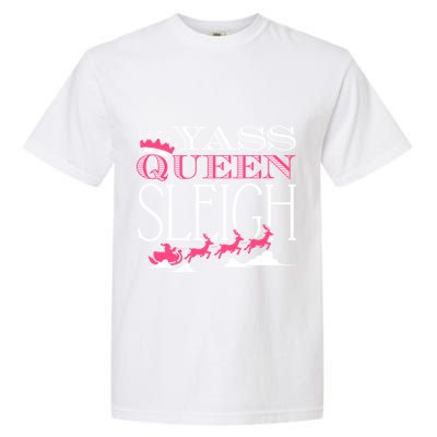 Yass Queen Sleigh Meaningful Gift Garment-Dyed Heavyweight T-Shirt