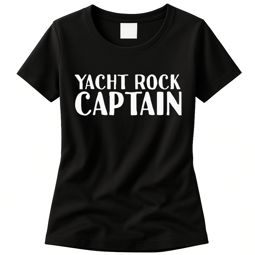 YACHT ROCK CAPTAIN Funny Boat Sailor Party Gift Idea Womens T-Shirt