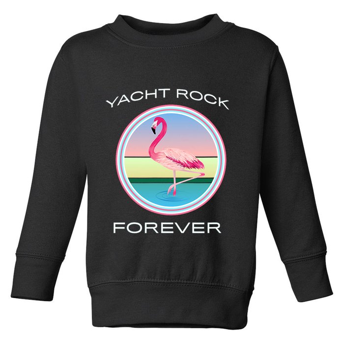 Yacht Rock Forever 80s Retro Style Toddler Sweatshirt