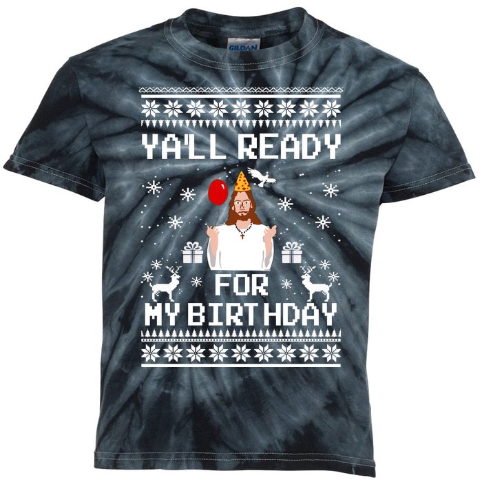 Yall Ready For My Birthday Funny Christmas Kids Tie-Dye T-Shirt