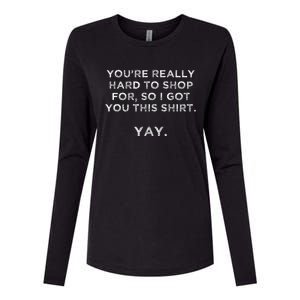 YouRe Really Hard To Shop Person Who Has Everything Yay Womens Cotton Relaxed Long Sleeve T-Shirt