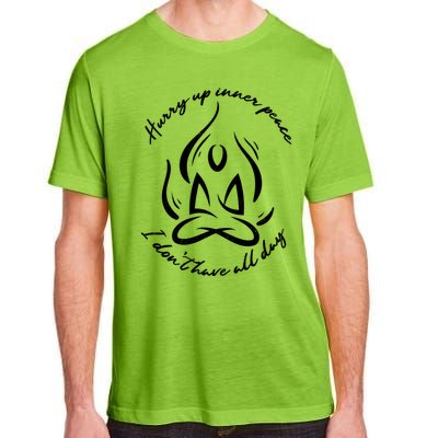 Yoga Relaxation Hurry Up Inner Peace Meditation Meaningful Gift Adult ChromaSoft Performance T-Shirt