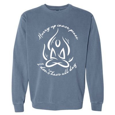 Yoga Relaxation Hurry Up Inner Peace Meditation Meaningful Gift Garment-Dyed Sweatshirt