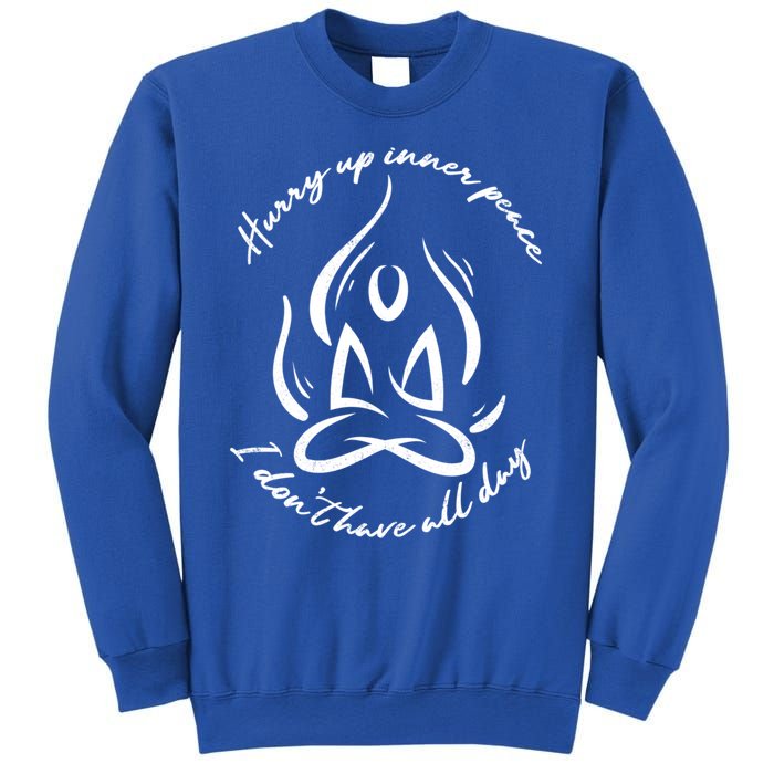 Yoga Relaxation Hurry Up Inner Peace Meditation Meaningful Gift Sweatshirt